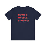 GEMINI IS MY LOVE LANGUAGE T SHIRT