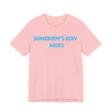 SOMEBODYS SEXY ARIES T SHIRT