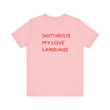 SAGITTARIUS IS MY LOVE LANGUAGE T SHIRT