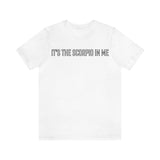 IT'S THE SCORPIO IN ME T SHIRT