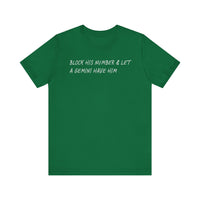 BLOCK HIS NUMBER & LET A GEMINI HAVE HIM T SHIRT
