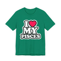 I LOVE MY PISCES T SHIRT