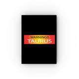 WARNING!! TAURUS HARD BACKED JOURNAL
