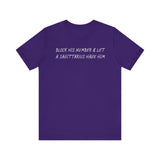 BLOCK HIS NUMBER & LET A SAGITTARIUS HAVE HIM T SHIRT