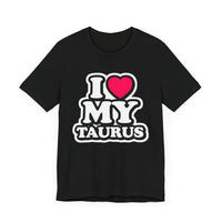 I LOVE MY TAURUS T SHIRT