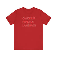 CANCER IS MY LOVE LANGUAGE T SHIRT
