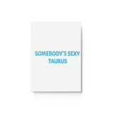 SOMEBODYS SEXY TAURUS HARD BACKED JOURNAL