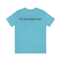 IT'S THE GEMINI IN ME T SHIRT