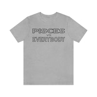 PISCES vs EVERYBODY T SHIRT